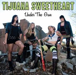 Tijuana Sweetheart : Under the Gun